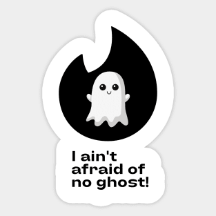 i aint afraid of no ghost Sticker